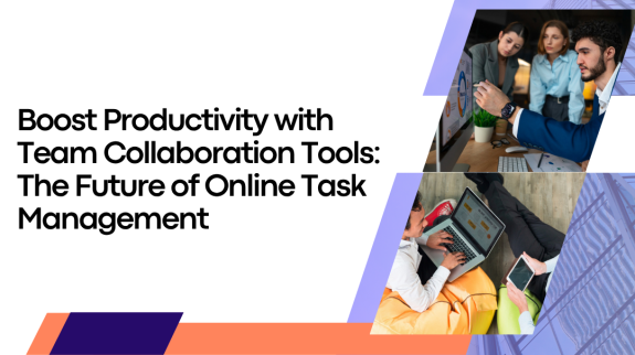 Boost Productivity with Team Collaboration Tools_ The Future of Online Task Management Team Collaboration Tools