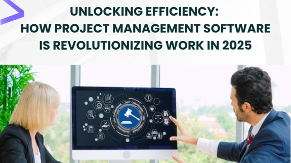 Unlocking Efficiency_ How Project Management Software is Revolutionizing Work in 2025 Project Management Software