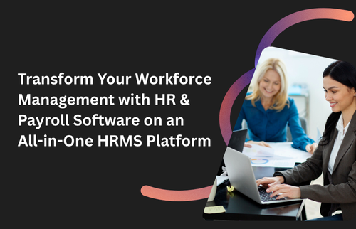 Transform Your Workforce Management with HR & Payroll Software on an All-in-One HRMS Platform HR & Payroll Software
